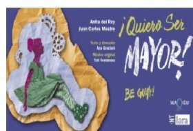 Quiero ser mayor. Teatro Lara. Actividades para niños. Planes con niños. Teatro Infantil, Madrid